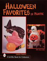 Halloween Favorites in Plastic (Schiffer Book for Collectors) 0764305093 Book Cover