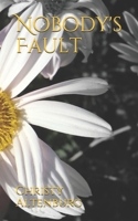 Nobody's Fault 1073358283 Book Cover