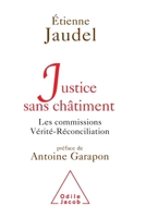 Justice sans châtiment : Les commissions Vérité-Réconciliation 2738122175 Book Cover