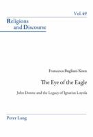 The Eye of the Eagle: John Donne and the Legacy of Ignatius Loyola 3034302258 Book Cover