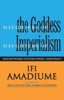 Daughters of the Goddess, Daughters of Imperialism: African Women Struggle for Culture, Power and Democracy 1856498069 Book Cover