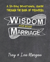 Wisdom For Your Marriage: A 31-Day Couples Devotional Guide Through the Book of Proverbs B08NWTCVKQ Book Cover