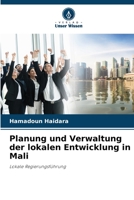 Planung und Verwaltung der lokalen Entwicklung in Mali: Lokale Regierungsführung 6206193381 Book Cover