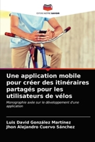 Une application mobile pour créer des itinéraires partagés pour les utilisateurs de vélos: Monographie axée sur le développement d'une application 6203531863 Book Cover