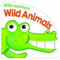 Little Munchers - Wild Animals 1743408331 Book Cover