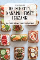 Bruschetty, Kanapki, Tosty I Grzanki 1837620857 Book Cover