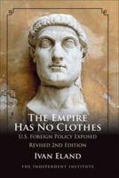 The Empire Has No Clothes: U.S. Foreign Policy Exposed 1598130218 Book Cover