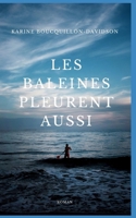 Les baleines pleurent aussi: roman 1093602198 Book Cover