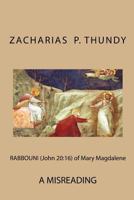 Rabbouni (John 21:16) by Mary Magdalene: Misreading 1530724015 Book Cover