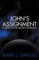 John's Assignment:A Satire on the Human Condition 1481750720 Book Cover