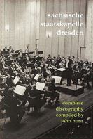 Sachsische Staatskapelle Dresden. Complete Discography. [2002] (Sachsische Staatskapelle). 1901395103 Book Cover