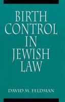 Birth Control in Jewish Law: Marital Relations, Contraception, and Abortion As Set Forth in the Classic Texts of Jewish Law 0765760584 Book Cover