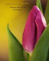Digital Flower Photography 1389741206 Book Cover