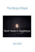 The Song of Souls -North Node Sagittarius: Your North Node Sign, Your Innermost Pain, and Your Magic Cure 198436541X Book Cover