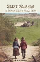 Silent Mourning: The Unspoken Reality of Losing a Sibling B0CD9CQZQN Book Cover