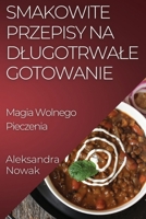 Smakowite Przepisy na Dlugotrwale Gotowanie: Magia Wolnego Pieczenia (Polish Edition) 1835593186 Book Cover