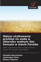 Wplyw uzytkowania gruntów na wode w zbiorniku wodnym São Gonçalo w stanie Paraíba: Wplyw uzytkowania gruntów na wode w zbiorniku wodnym São Gonçalo w stanie Paraíba (Polish Edition) 6206809153 Book Cover