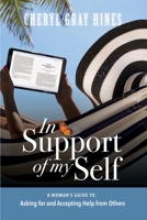 In Support of Myself : A Woman's Guide to Asking for and Accepting Help from Others 1948877546 Book Cover