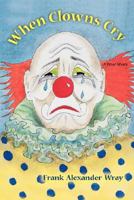 When Clowns Cry 1425143148 Book Cover