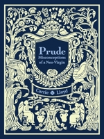 Prude: Misconceptions of a Neo-Virgin 0990423964 Book Cover