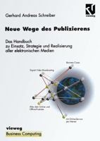 Neue Wege Des Publizierens: Ein Handbuch Zu Einsatz, Strategie Und Realisierung Aller Elektronischen Medien 3322849465 Book Cover