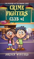 Crime Fighters Club #1: The Mystery of the Missing Lunch B0BCCZ9QWS Book Cover