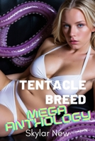 Tentacle Breed Mega Anthology: Nine Shorts, Dozens of Tentacles B0DSMMNC1Q Book Cover
