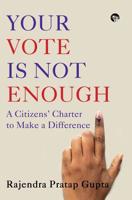 Your Vote Is Not Enough: A Citizens' Charter to Make a Difference 9388874595 Book Cover