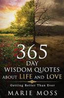 Wonder, 365 Days Wisdom Quotes about Life and Love: Getting Better Than Ever 1544244657 Book Cover