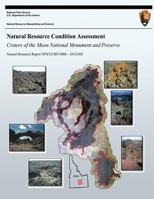 Natural Resource Condition Assessment: Craters of the Moon National Monument and Preserve: Natural Resource Report Nps/Ucbn/Nrr?2012/602 1492757586 Book Cover