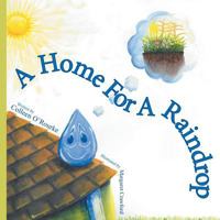 A Home for a Raindrop 1457543230 Book Cover