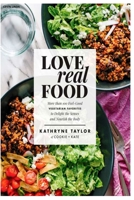 Love Real Food B0BW341BJN Book Cover
