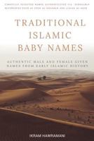 Traditional Islamic Baby Names: Authentic Male and Female Given Names from Early Islamic History 1520932286 Book Cover