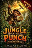THE GREAT JUNGLE ADVENTURES OF PUNCH THE MONKEY: Seven Jungle Adventures B0HCLFZSCB Book Cover