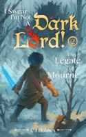 I Swear I'm Not A Dark Lord!: The Legate Of Mourne B0GPNSCG9Z Book Cover
