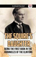 The Squire's Daughter Being the First Book in the Chronicles of the Clintons 9359952087 Book Cover