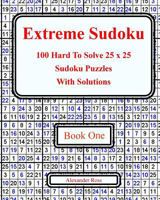 Extreme Sudoku: 100 Hard to Solve 25 X 25 Sudoku Puzzles with Solutions Book 1 1974213692 Book Cover