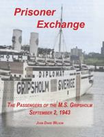 Prisoner Exchange: The Passengers of the M.S. Gripsholm September 2, 1943 B0FCFZFN95 Book Cover