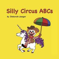 SILLY CIRCUS ABCs 0692958207 Book Cover
