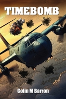 TIMEBOMB: A Gripping SAS Military Techno Thriller of Global Conspiracy and High-Stakes Action B0GYRMGVML Book Cover