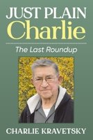 Just Plain Charlie: The Last Roundup 163385521X Book Cover