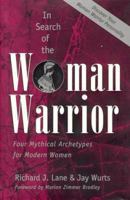 In Search of the Woman Warrior: Four Mythical Archetypes for Modern Women 1862043132 Book Cover