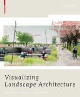 Visualizing Landscape Architecture: Functions, Concepts, Strategies [With DVD] 3764387890 Book Cover