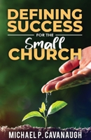 Defining Success For The Small Church 1945423323 Book Cover
