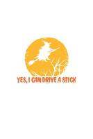 Yes, I Can Drive a Stick: Zauberbuch zum Eintragen f�r Hexen, Wikkane, Magier, Druiden und andere New-Age-Zauberpraktizierende. Grimoire A5 -120 gestaltete Seiten f�r Rituale, Zauber und Rezepte. Gl�n 1077730012 Book Cover