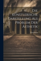 Die Künstlerische Darstellung als Problem der Ästhetik 1022110004 Book Cover