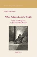 When Judaism Lost the Temple : Crisis and Response in 4 Ezra and 2 Baruch 2503586961 Book Cover