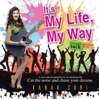 It's My Life My Way: Cut the Noise and Chase Your Dreams 148284334X Book Cover