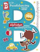 B is for Breakdancing Bear Alphabet Sticker book 1783934433 Book Cover