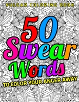 Vulgar Coloring Book : 50 Swear Words To Color Your Anger Away: (Vol.1) 1710636610 Book Cover